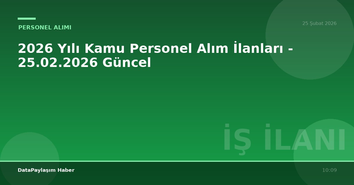 2026 Yılı Kamu Personel Alım İlanları - 25.02.2026 Güncel